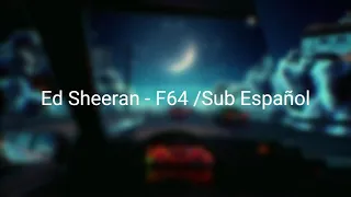 Ed Sheeran - F64 ( Sub Español )