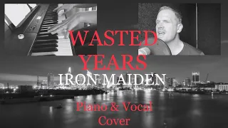 Wasted Years- Iron Maiden (Piano & Vocal Cover)