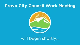 Provo City Council Work Meeting | August 21, 2018