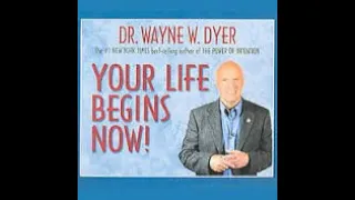 Audiobook || Your Life Begins Now || by Dr. Wayne Dyer