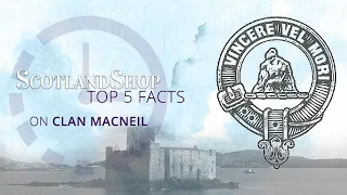 Top 5 Facts on Clan MacNeil | ScotlandShop