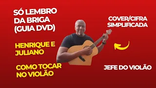 SÓ LEMBRO DA BRIGA (Guia DVD) Henrique e Juliano - Como tocar no violão - cover/cifra simplificada