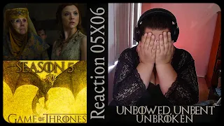 Game of Thrones 05X06 REACTION! | 'Unbowed, Unbent, Unbroken. '