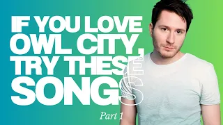 If You Love Owl City, You'll Love These Songs (Part 1)
