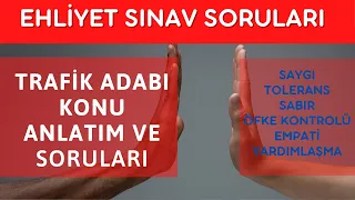 TRAFİK ADABI KONU ANLATIM VE SORU ÇÖZÜMÜ - EHLİYET SINAVI ÇIKMIŞ SORULAR