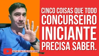 Cinco coisas que todo concurseiro iniciante precisa saber