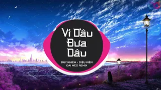 Ví Dầu Đưa Dâu Remix - (Diệu Kiên x Đại Mèo Remix) - Ví dầu ai đưa dâu bên bờ sông hot tiktok