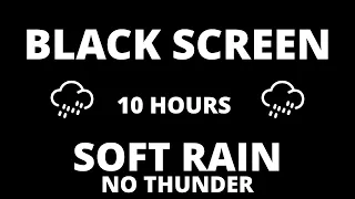 🌧️ Soothing Soft Rain Sounds for Sleeping No Thunder | 10 Hour BLACK SCREEN | Study | Relax | Spa