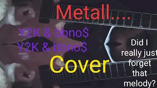 Y2k,bbno$-Lalala (Metal Cover)