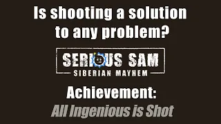 All Ingenious is Shot Achievement - A solution to any problem - Serious Sam: Siberian Mayhem