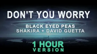 Black Eyed Peas, Shakira, David Guetta - DON'T YOU WORRY (1 Hour)