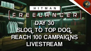 HITMAN Freelancer VoD | Day 30 | Slog To Top Dog | 100 Campaign Chase