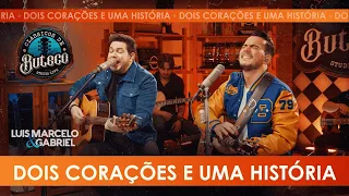 Dois Corações e Uma História | Luís Marcelo e Gabriel | Clássicos de Buteco 3