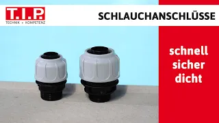 T.I.P. SCHLAUCHANSCHLÜSSE "SCHNELL-SICHER-DICHT"