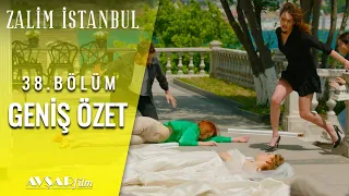 Zalim İstanbul 38. Bölüm Geniş Özet