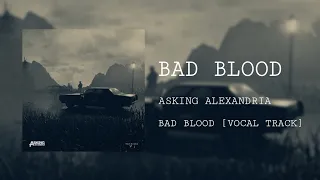 Asking Alexandria - Bad Blood (Vocal Track)