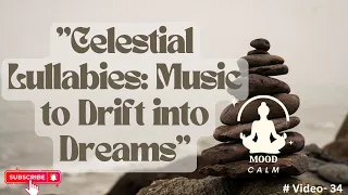 "Celestial Lullabies: Music to Drift into Dreams"@VisualEscape @Relaxation Film