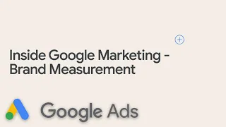 Inside Google Marketing - Brand Measurement