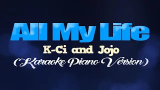 ALL MY LIFE - KCi  And JoJo (KARAOKE PIANO VERSION)