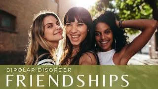 Navigating Friendships with Bipolar Disorder: Honest Insights & Tips