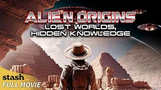 Alien Origins: Lost Worlds, Hidden Knowledge | UFO Documentary | Full Movie | Lost Civilizations