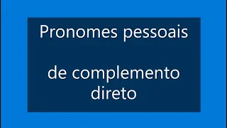 Португальский урок 35: Pronomes pessoais de complemento direto - regras e casos especiais