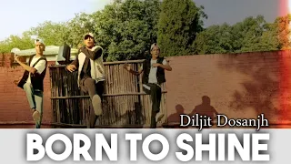 Diljit dosanjh  | Born to shine | Dance choreography