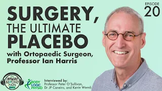 Surgery, the Ultimate Placebo, with surgeon Prof. Ian Harris for back pain fact 10, ep 20 EBPPodcast