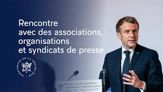 Rencontre du Président Emmanuel Macron avec des associations, organisations et syndicats de presse
