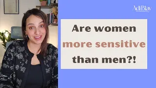 Are Women Really More Sensitive than Men? Unveiling the Hidden Truth