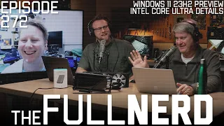 Windows 11 23H2 Preview, Intel Core Ultra Details & More | The Full Nerd ep. 272