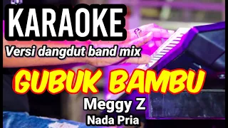 GUBUK BAMBU - H.Meggy Z | Karaoke dut band mix nada pria | Lirik