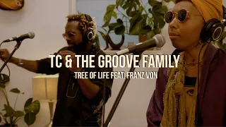 TC & The Groove Family - Tree Of Life feat. Franz Von (Live Session)