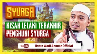 SYURGA EP.8 : Dia Adalah Lelaki Yang Terakhir Keluar Dari Neraka | Ustaz Wadi Annuar