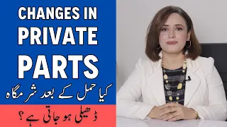 Changes In Private Parts After Delivery - Hamal Ke Bad Dheeli Sharamgah - How Pregnancy Changes Body