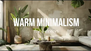 Transform Your Home: Mastering Warm Minimalism | Interior Design Trends 2024 #MinimalistHome