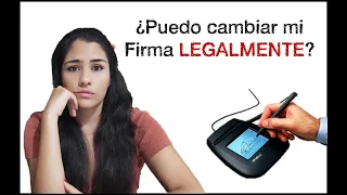 ¿Puedo cambiar mi firma LEGALMENTE?