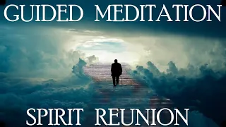 Reconnect with a spirit loved one - SOUL REUNION Guided Meditation