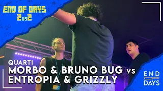 MORBO & BRUNO BUG vs ENTROPIA & GRIZZLY - END OF DAYS 2vs2 - QUARTI - Rap Freestyle Show