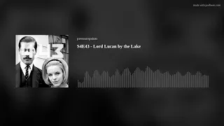 S4E43 - Lord Lucan by the Lake