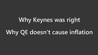 Flow of Money - Why Keynes was right - Why QE doesn't cause inflation