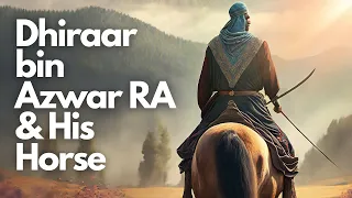 Dhiraar bin Azwar: Loyalty of a Companion and His Horse to Prophet Muhammad PBUH | Islamic Story