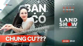 Landshow: Bạn có chọn chung cư? | VTV24