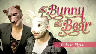 The Bunny The Bear - In Like Flynn (Audio)