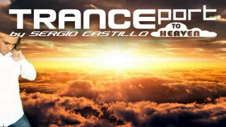 TRANCEPORT TO HEAVEN VOL. 3 by Sergio Castillo [Uplifting Trance Session]