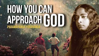 Paramahansa Yogananda: How you can approach God