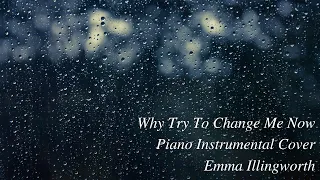Why Try To Change Me Now | Piano Instrumental | Cover