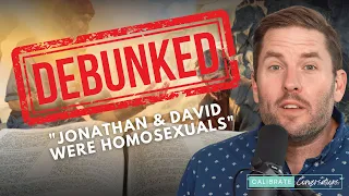 DEBUNKED: "Jonathan & David Were Homosexuals" | LGBTQ | Homosexuality | Biblical Truth | Brady Cone