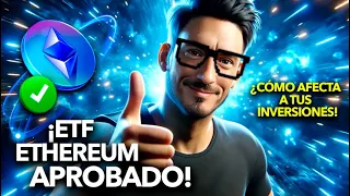 ¡APROBADO el ETF de Ethereum! 🚀¡Descubre cómo afectará tus INVERSIONES!