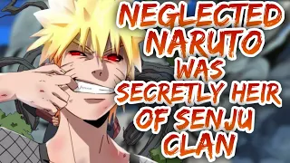 What if Neglected Naruto was secretly the heir of the Senju clan? | PART 1